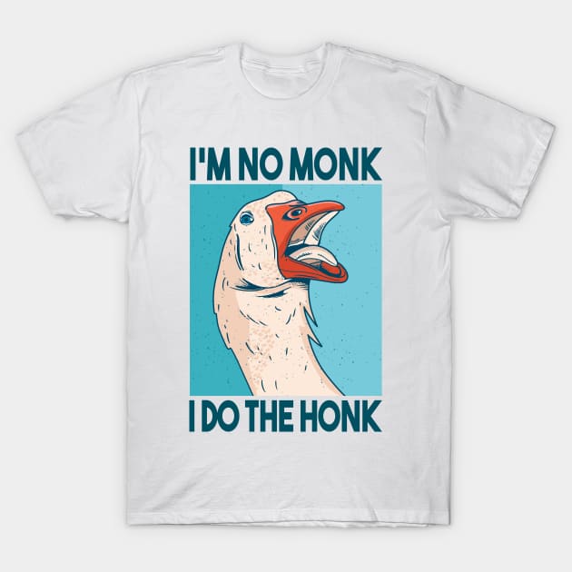 Funny Goose Quote | No Monk - Do the Honk T-Shirt by LR_Collections